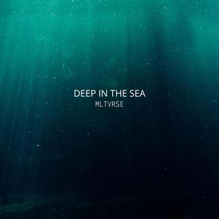 Deep In The Sea