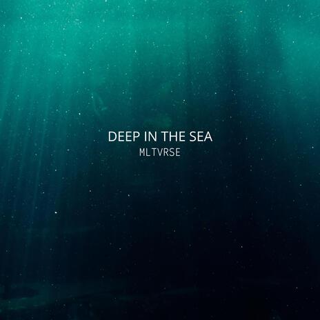 Deep In The Sea | Boomplay Music