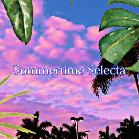 Summertime Selecta | Boomplay Music