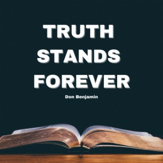 TRUTH STANDS FOREVER