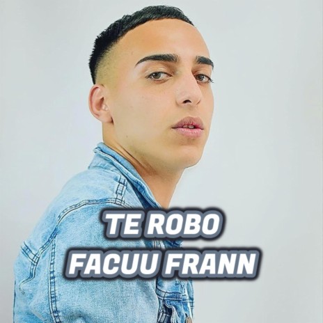 Te robo ft. Facuufrann | Boomplay Music