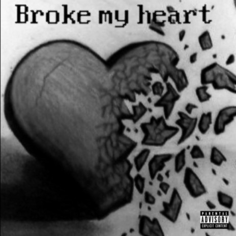 Broke My Heart | Boomplay Music