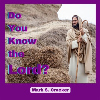 Do You Know the Lord?