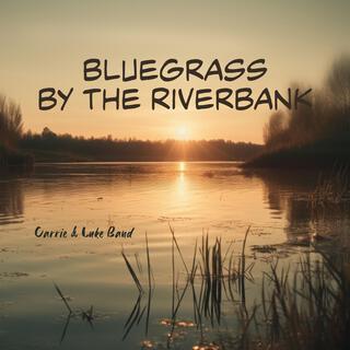 Bluegrass by the Riverbank: Melodies of the River's Heart