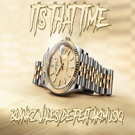 Its that time (feat. Blankz Valesyde)