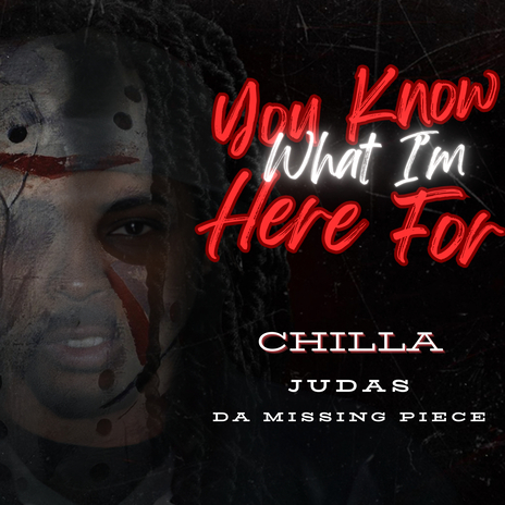 You Know What I'm Here For ft. Da Missing Piece & Judas | Boomplay Music