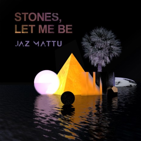 Stones, Let Me Be | Boomplay Music