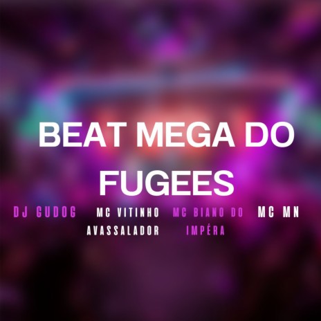 BEAT MEGA DO FUGEES ft. MC Vitinho Avassalador, MC MN & DJ GUDOG | Boomplay Music
