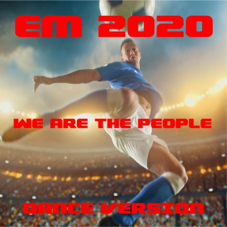 We Are the People (EM-2020) (Football Stadium-Dance-Version) | Boomplay Music