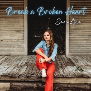 Break a Broken Heart lyrics | Boomplay Music