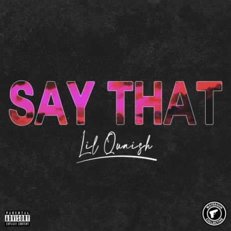 Say That ft. Lil Quaish
