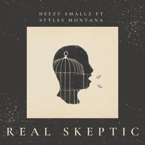 REAL SKEPTIC ft. Styles Montana | Boomplay Music