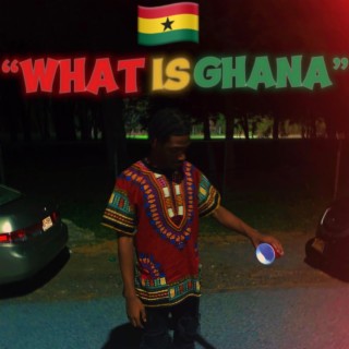 What Is Ghana lyrics | Boomplay Music