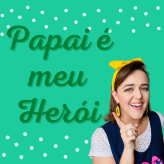 Papai é meu Herói