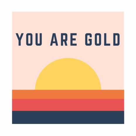 You Are Gold | Boomplay Music