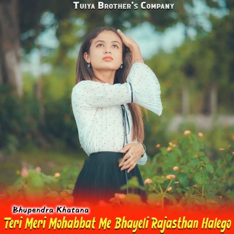 Teri Meri Mohabbat Me Bhayeli Rajasthan Halego | Boomplay Music