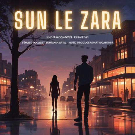 Sun le zara (feat. Sumedha Arya) | Boomplay Music