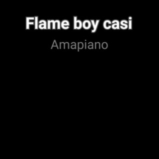 Flame boy casi