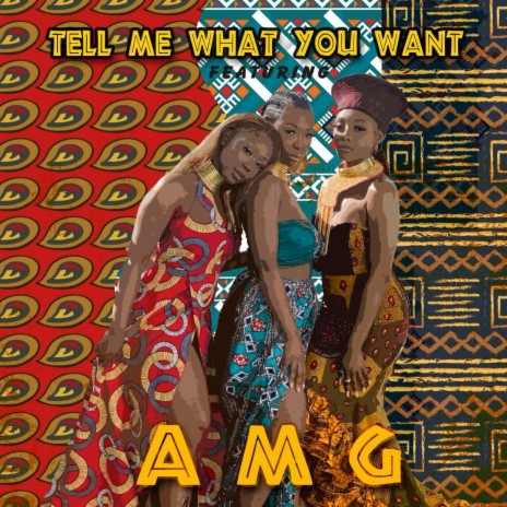 Tell Me What You Want ft. AMG | Boomplay Music