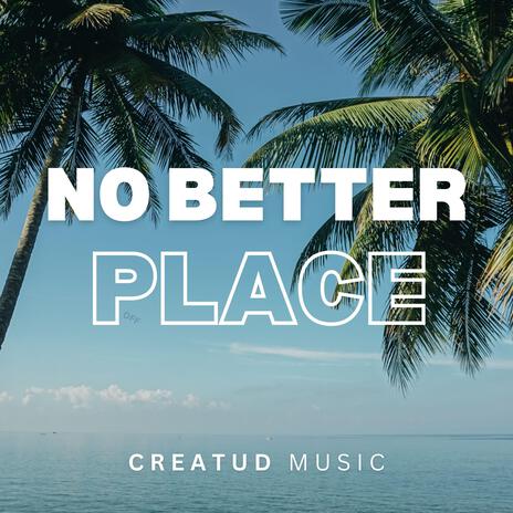 NO BETTER PLACE | Boomplay Music