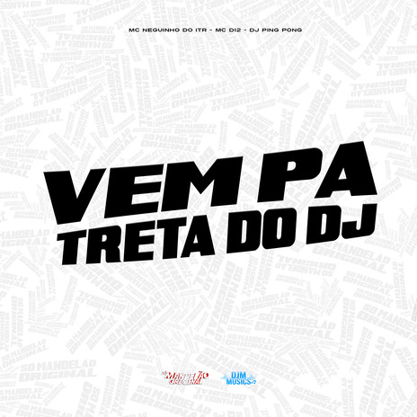 Vem Pa Treta do Dj ft. MC D12 & Dj Ping Pong | Boomplay Music