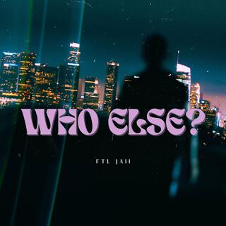 Who Else lyrics | Boomplay Music