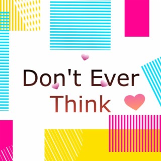 Don't Ever Think (Radio Edit)