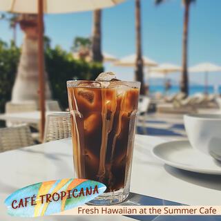 Fresh Hawaiian at the Summer Cafe