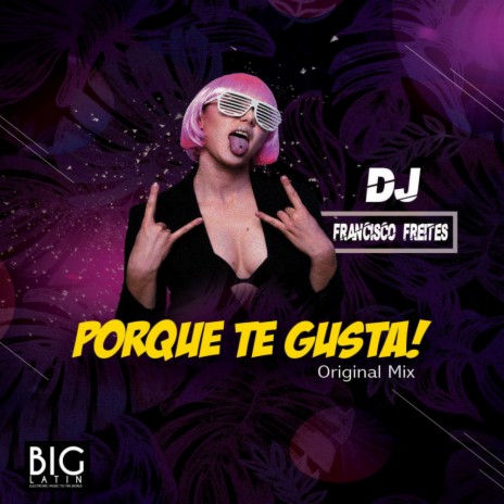 Porque te Gusta (Original Mix) | Boomplay Music
