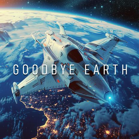 Goodbye Earth (Remastered Chillout Version) | Boomplay Music