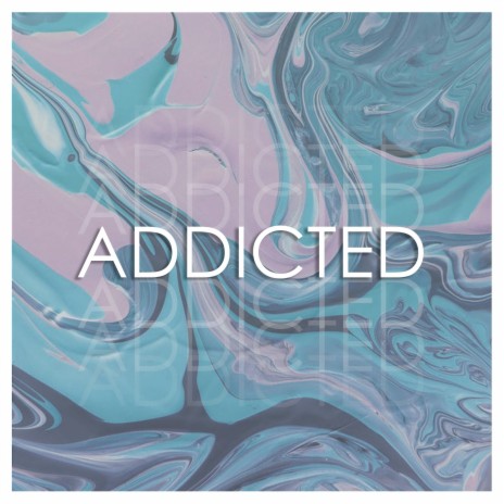 Addicted | Boomplay Music