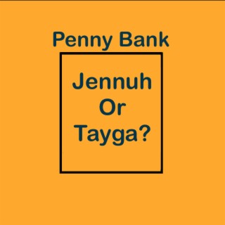 Jennuh Or Tayga?