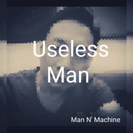 Useless Man | Boomplay Music