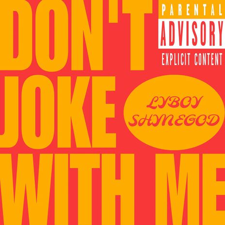 Don't joke with me ft. SHYNEGOD | Boomplay Music