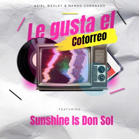 Le Gusta el Cotorreo ft. Nando Coronado & Sunshine Is Don Sol