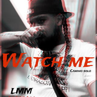 WATCH ME