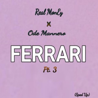 Ferrari, Pt. 3 (Ode Mannero Remix Sped Up)
