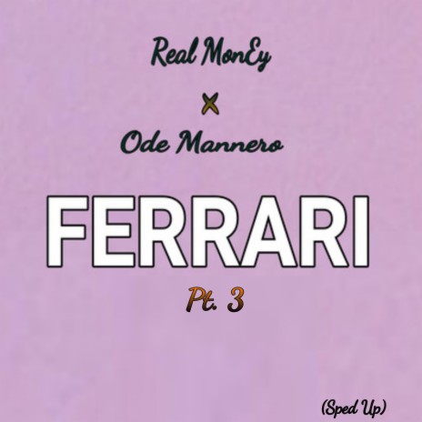 Ferrari, Pt. 3 (Ode Mannero Remix Sped Up) ft. Ode Mannero | Boomplay Music
