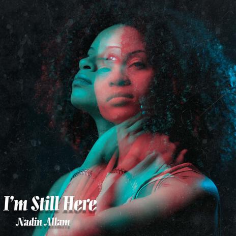 I'm Still Here ft. Nadin Allam | Boomplay Music