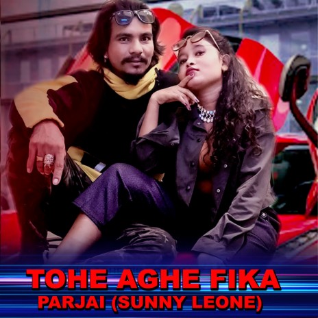 Tohe Aghe Fika Parjai (Sunny Leone) ft. Sonu Qushmi | Boomplay Music