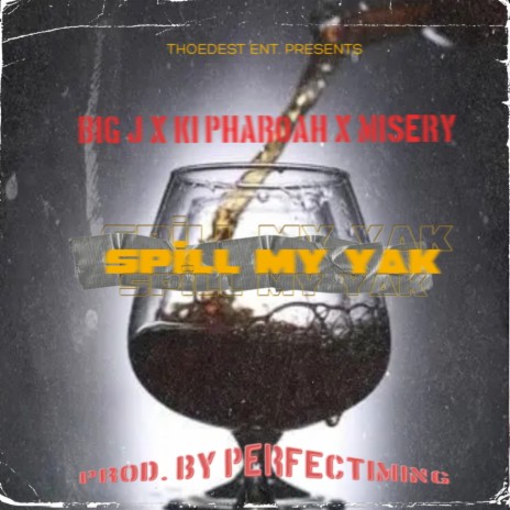 Spill My Yak ft. Ki Pharoah & Big J | Boomplay Music