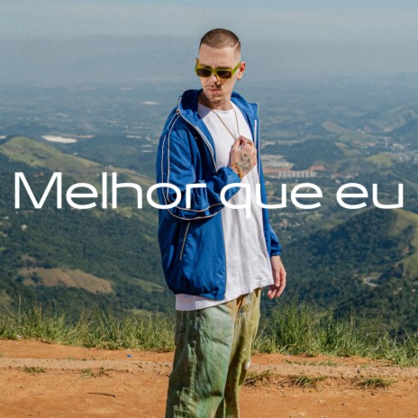 Melhor Que Eu | Boomplay Music