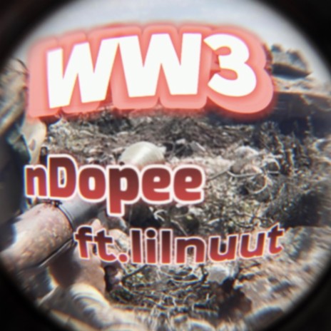 WW3 ft. lilnuut | Boomplay Music