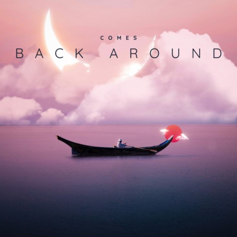 Comes Back Around | Boomplay Music