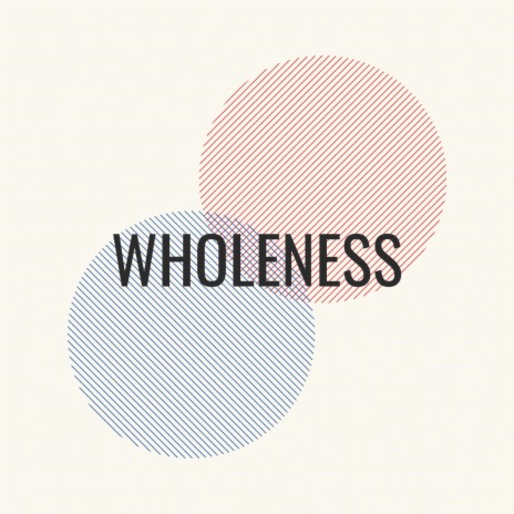 Wholeness | Boomplay Music