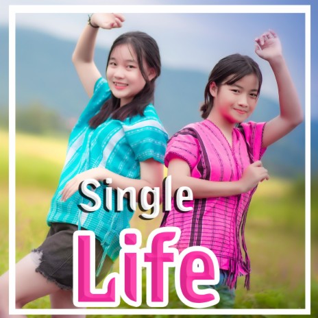 Single Life SD Chai Family ft. Dah Klay & Paw Htoo 🅴 | Boomplay Music