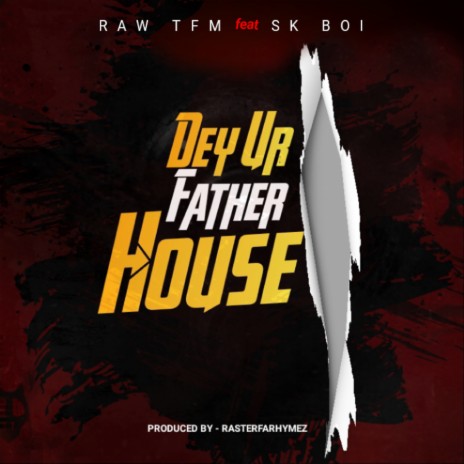 Dey Ur Father House ft. SK Boi | Boomplay Music