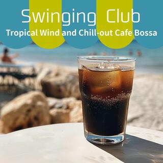 Tropical Wind and Chill-out Cafe Bossa