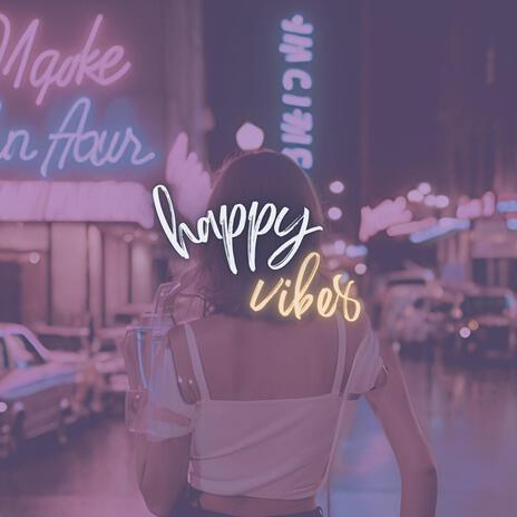 Happy Vibes | Boomplay Music