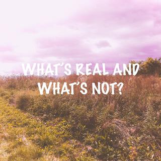 What's Real And What's Not? EP